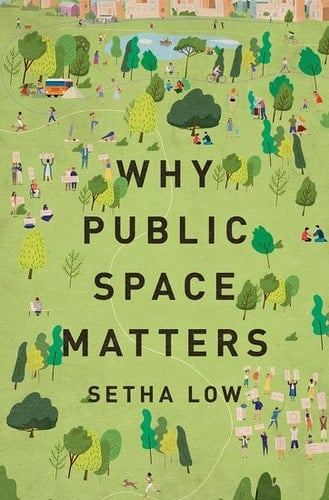 Why Public Space Matters - Setha Low · 2022