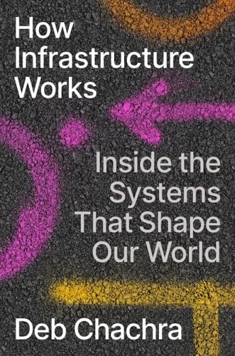 How Infrastructure Works - Deb Chachra · 2023