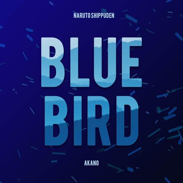 Blue Bird (From "Naruto Shippuden") - Song · Akano