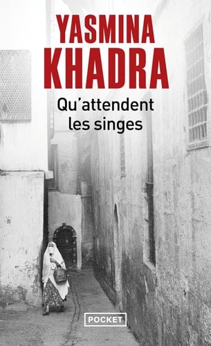 Qu'attendent les singes - Yasmina Khadra · 2015