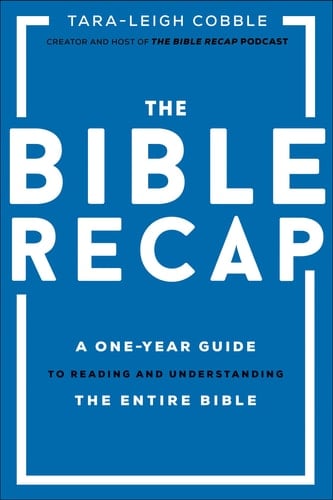 The Bible Recap A One-Year Guide to Reading and Understanding the Entire Bible - Tara-Leigh Cobble · 2020
