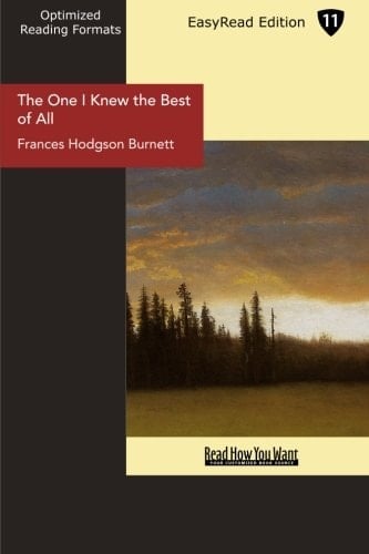 The One I Knew the Best of All - Frances Hodgson Burnett · 1893