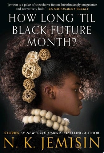 How Long 'til Black Future Month? Stories - N. K. Jemisin · 2018