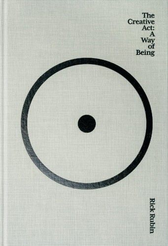 The Creative Act A Way of Being - Rick Rubin · 2023