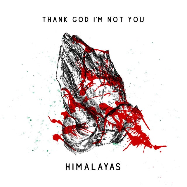 Thank God I'm Not You - Song · HIMALAYAS