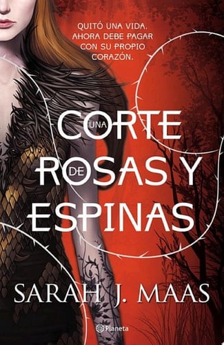 Una corte de rosas y espinas - Sarah J. Maas · 2016
