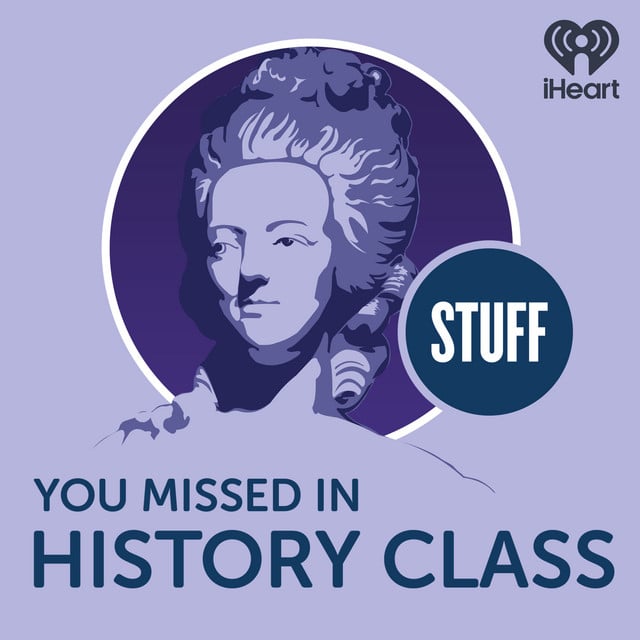Stuff You Missed in History Class - Show