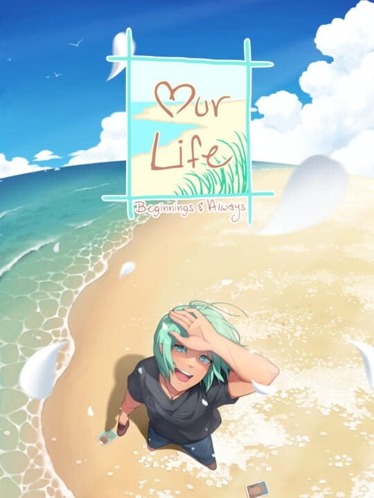 Our Life: Beginnings & Always - Android · Linux · Mac · PC (Microsoft Windows)