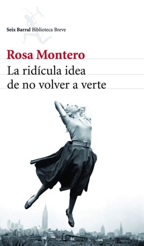 La ridícula idea de no volver a verte - Rosa Montero · 2013