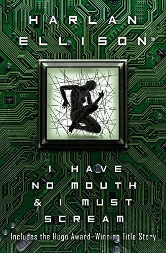 I Have No Mouth & I Must Scream: Stories - Harlan Ellison · 2014