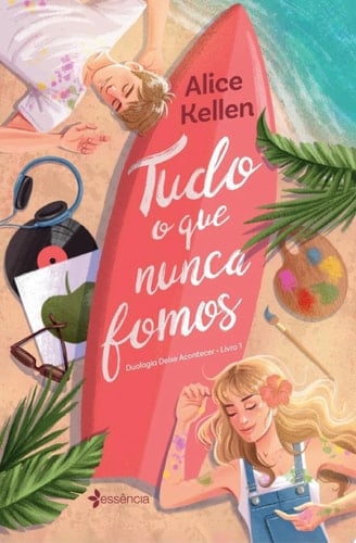 Tudo o que nunca fomos - Alice Kellen · 2023