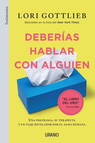 Deberías hablar con alguien: Una psicóloga, su terapeuta y un viaje revelador por el alma humana (Spanish Edition) - Lori Gottlieb • 2021
