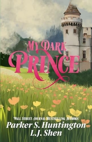 My Dark Prince An Enemies-To-Lovers Romance - Parker S. Huntington, L. J. Shen · 2025