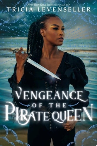 Vengeance of the Pirate Queen - Tricia Levenseller · 2023