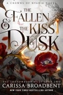 The Fallen & the Kiss of Dusk The Shadowborn Duet, Book Two - Carissa Broadbent · 2026