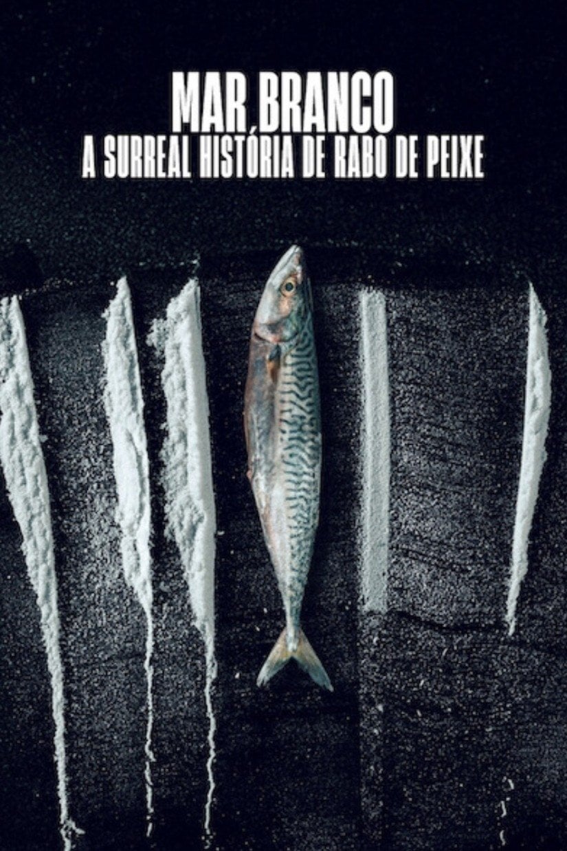 Mar Branco: A Surreal História de Rabo de Peixe - Netflix (2025)