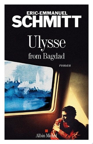 Ulysse from Bagdad - Éric-Emmanuel Schmitt · 2009