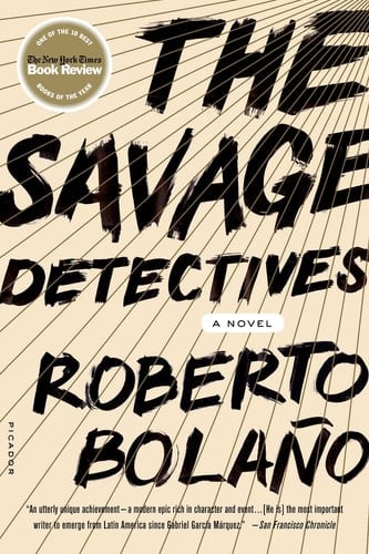 The Savage Detectives A Novel - Roberto Bolaño · 2008