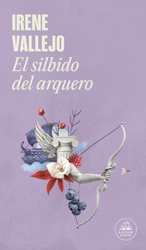 El silbido del arquero / The Bowmans Whistle (Spanish Edition) - Irene Vallejo · 2023