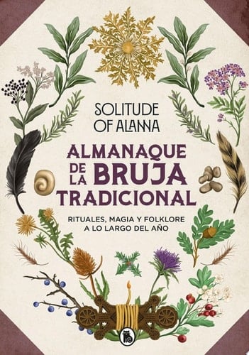 Almanaque de la bruja tradicional Rituales, magia y folklore a lo largo del año - Solitude of Alanna · 2024