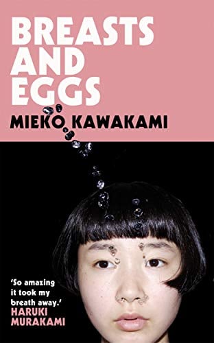 Breasts and Eggs - Mieko Kawakami • 2020