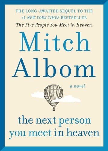 The Next Person You Meet in Heaven: The Sequel to The Five People You Meet in Heaven - Mitch Albom · 2018