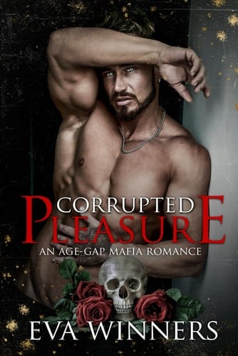 Corrupted pleasure - An Age-Gap Mafia Romance - EVA. WINNERS · 2025