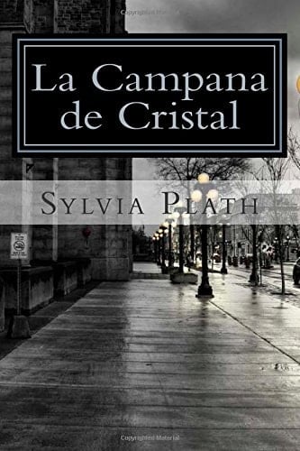 La Campana de Cristal (Spanish Edition) - Sylvia Plath · 2015