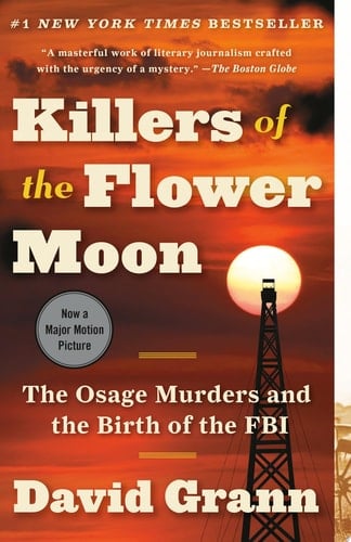Killers of the Flower Moon The Osage Murders and the Birth of the FBI - David Grann · 2018