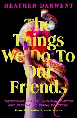 The Things We Do to Our Friends - Heather Darwent · 2023