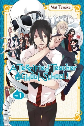 A Terrified Teacher at Ghoul School!, Vol. 1 - Mai Tanaka · 2017