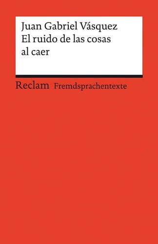 El ruido de las cosas al caer - Juan Gabriel Vásquez · 2021