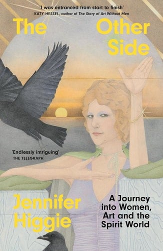 The Other Side A Journey Into Women, Art and the Spirit World - Jennifer Higgie