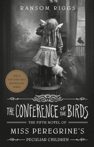 The Conference of the Birds (Miss Peregrine's Peculiar Children) - Ransom Riggs · 2021