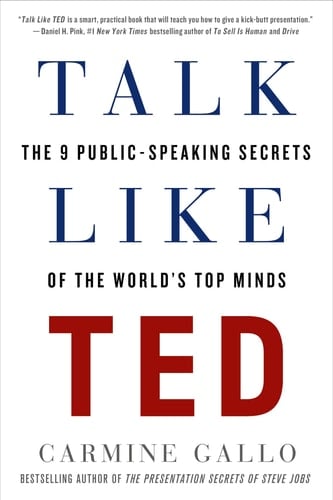 Talk Like TED The 9 Public-Speaking Secrets of the World's Top Minds - Carmine Gallo · 2015