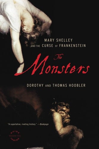 The Monsters: Mary Shelley and the Curse of Frankenstein - Dorothy Hoobler, Thomas Hoobler · 2009