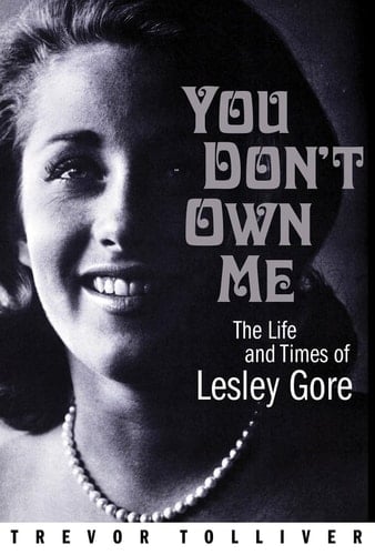 You Don't Own Me: The Life and Times of Lesley Gore - Trevor Tolliver · 2015
