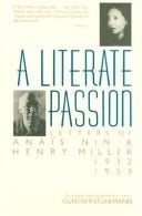 A Literate Passion: Letters of Anais Nin and Henry Miller, 1932-1953 - Anais Nin, Henry Miller, Gunther Stuhlmann · 1987