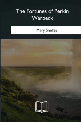 The Fortunes of Perkin Warbeck - Mary Shelley · 2018