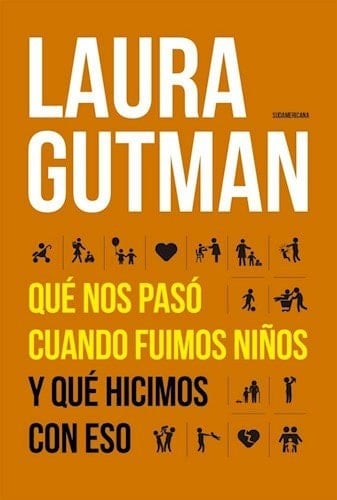 QUE NOS PASO CUANDO FUIMOS NIÑOS Y QUE H - GUTMAN · 2013