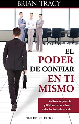 El poder de confiar en ti mismo - Brain Tracy · 2015