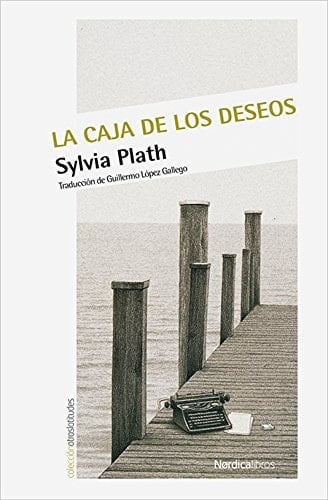 La caja de los deseos - Sylvia Plath · 2017