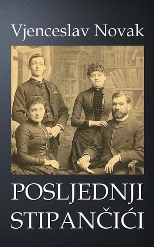 Posljednji Stipancici - Vjenceslav Novak · 2014