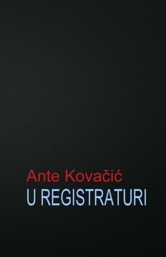 U Registraturi - Ante Kovačić · 2015