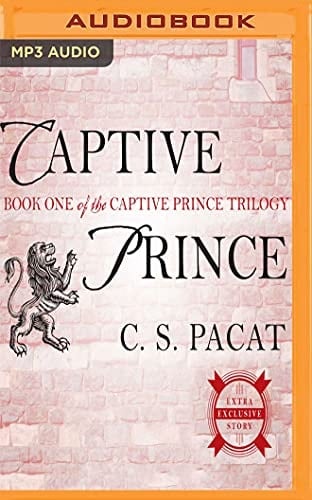 Captive Prince (The Captive Prince Trilogy) - C. S. Pacat · 2017