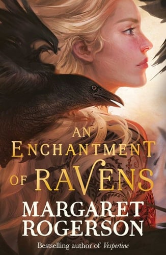 An Enchantment of Ravens - Margaret Rogerson · 2022