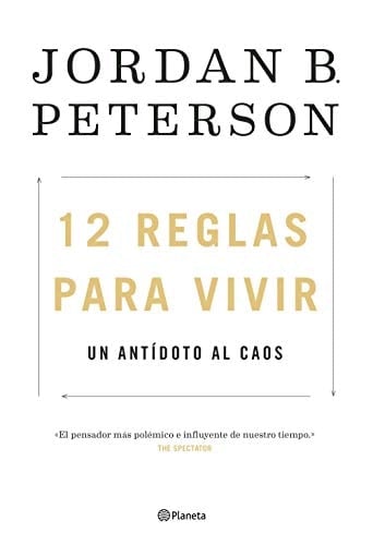 12 reglas para vivir: Un antídoto al caos - Jordan B. Peterson • 2018