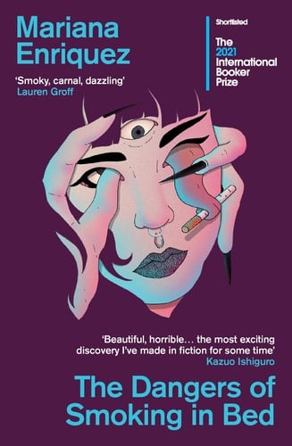 The Dangers of Smoking in Bed: Mariana Enriquez - Mariana Enriquez • 2022