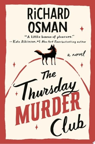 The Thursday Murder Club: A Novel (A Thursday Murder Club Mystery Book 1) - Richard Osman · 2020