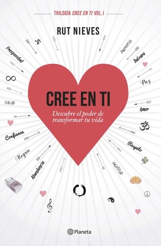 Cree en ti: Descubre el poder de transformar tu vida - Rut Nieves · 2017